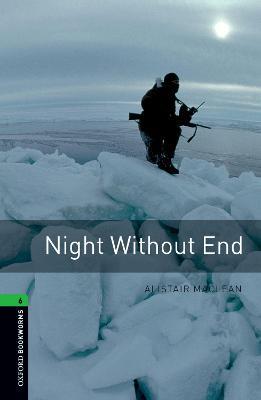 Oxford Bookworms Library: Level 6:: Night Without End - Alistair MacLean,Margaret Naudi - cover