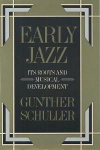 Early Jazz: Its Roots and Musical Development - Gunther Schuller - cover