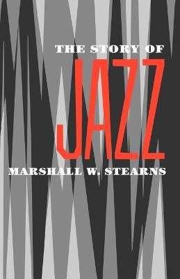 The Story of Jazz - Marshall W. Stearns - cover