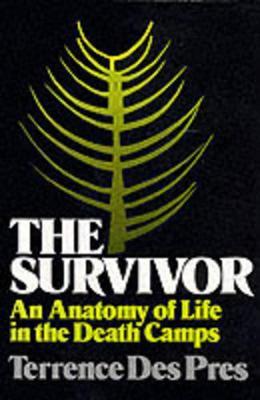 The Survivor: An Anatomy of Life in the Death Camps - Terrence Des Pres - cover