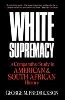 White Supremacy: A Comparative Study of American and South African History - George M. Fredrickson - cover
