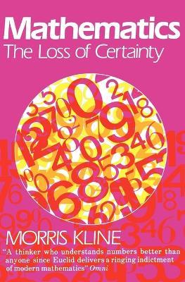 Mathematics: The Loss of Certainty - Morris Kline - cover
