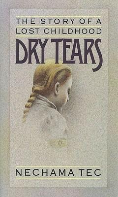 Dry Tears: The Story of a Lost Childhood - Nechama Tec - cover