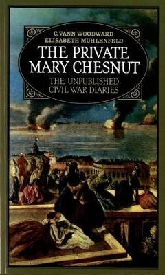 The Private Mary Chesnut: The Unpublished Civil War Diaries - cover
