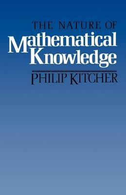 The Nature of Mathematical Knowledge - Philip Kitcher - cover