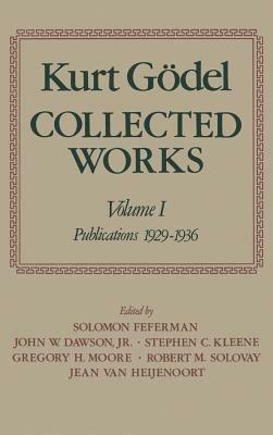 Kurt Gödel: Collected Works: Volume I: Publications 1929-1936 - Kurt Gödel - cover