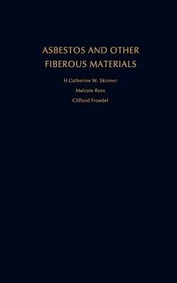 Asbestos and Other Fibrous Materials: Mineralogy, Crystal Chemistry and Health Effects - H.Catherine W. Skinner,Malcolm Ross,Clifford Frondel - cover