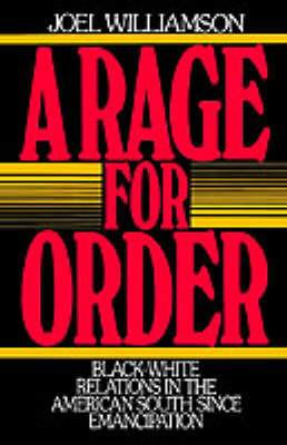 A Rage for Order: Black/White Relations in the American South since Emancipation - Joel Williamson - cover
