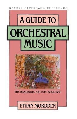 A Guide to Orchestral Music: The Handbook for Non-Musicians - Ethan Mordden - cover