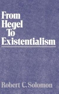 From Hegel to Existentialism - Robert C. Solomon - cover