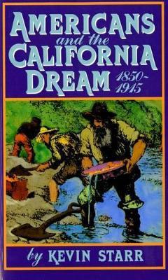 Americans and the California Dream, 1850-1915 - Kevin Starr - cover