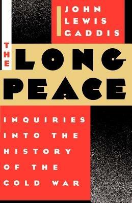 The Long Peace: Inquiries into the History of the Cold War - John Lewis Gaddis - cover