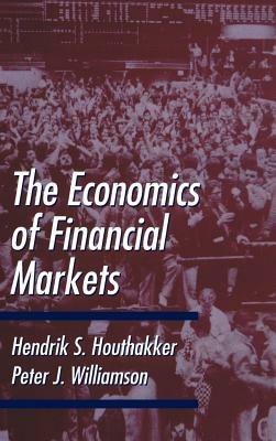 The Economics of Financial Markets - Hendrik S. Houthakker,Peter J. Williamson - cover