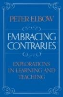 Embracing Contraries: Explorations in Learning and Teaching - Peter Elbow - cover