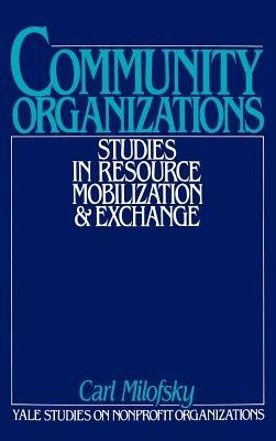 Community Organizations: Studies in Resource Mobilization and Exchange - cover