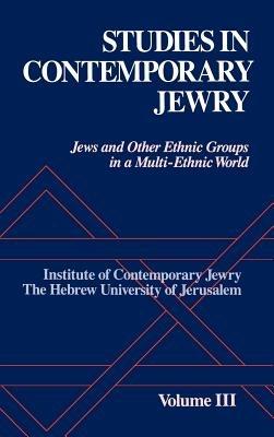 Studies in Contemporary Jewry: III: Jews and other Ethnic Groups in a Multi-Ethnic World - cover