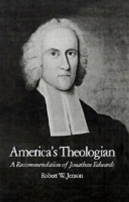 America's Theologian: A Recommendation of Jonathan Edwards - Robert W. Jenson - cover