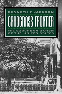 Crabgrass Frontier: The Suburbanization of the United States - Kenneth T. Jackson - cover