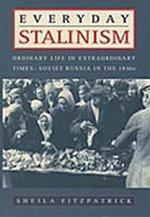 Everyday Stalinism: Ordinary Life In Extraordinary Times: Soviet Russia in the 1930's