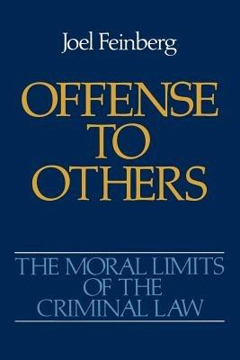 The Moral Limits of the Criminal Law: Volume 2: Offense to Others - Joel Feinberg - cover