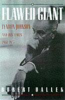 Flawed Giant: Lyndon Johnson and His Times, 1961-1973 - Robert Dallek - cover
