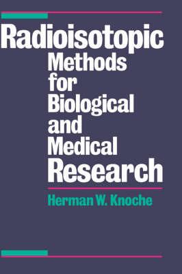 Radioisotopic Methods for Biological and Medical Research - Herman W. Knoche - cover