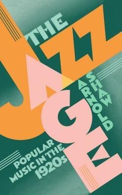 The Jazz Age: Popular Music in the 1920s - Arnold Shaw - cover