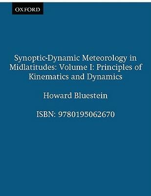Synoptic-Dynamic Meteorology in Midlatitudes: Volume I: Principles of Kinematics and Dynamics - Howard B. Bluestein - cover