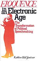 Eloquence in an Electronic Age: The Transformation of Political Speechmaking - Kathleen Hall Jamieson - cover