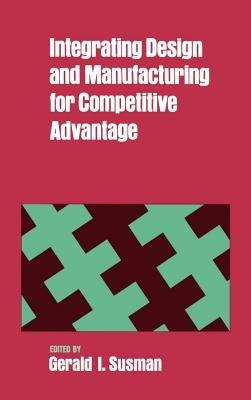 Integrating Design and Manufacturing for Competitive Advantage - cover