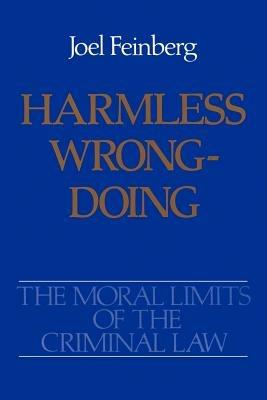 The Moral Limits of the Criminal Law: Volume 4: Harmless Wrongdoing - Joel Feinberg - cover
