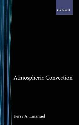 Atmospheric Convection - Kerry A. Emanuel - cover