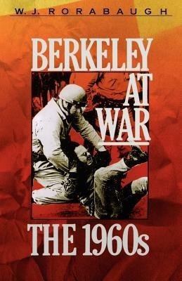 Berkeley at War: The 1960s - W.J. Rorabaugh - cover