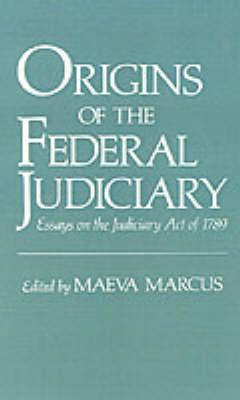 Origins of the Federal Judiciary: Essays on the Judiciary Act of 1789 - cover