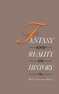 Fantasy and Reality in History - Peter Loewenberg - cover