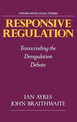 Responsive Regulation: Transcending the Deregulation Debate - Ian Ayres,John Braithwaite - cover