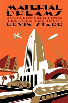 Material Dreams: Southern California through the 1920s - Kevin Starr - cover