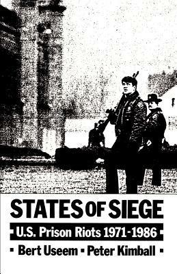 States of Siege: U.S. Prison Riots, 1971-1986 - Bert Useem,Peter Kimball - cover