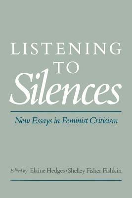 Listening to Silences: New Essays in Feminist Criticism - cover