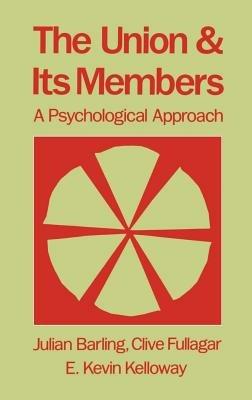 The Union and Its Members: A Psychological Approach - Julian Barling,Clive Fullagar,E. Kevin Kelloway - cover