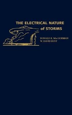 The Electrical Nature of Storms - Donald R. MacGorman,W. David Rust - cover