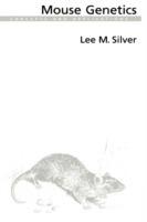 Mouse Genetics: Concepts and Applications - Lee M. Silver - cover