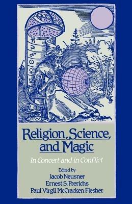 Religion, Science, and Magic: In Concert and in Conflict - cover