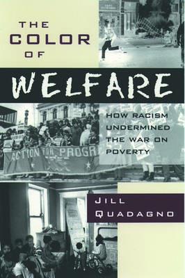 The Color of Welfare: How Racism Undermined the War on Poverty - Jill Quadagno - cover