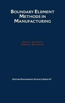 Boundary Element Methods in Manufacturing - Abhijit Chandra,Subrata Mukherjee - cover