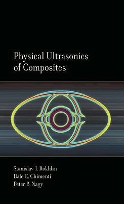 Physical Ultrasonics of Composites - Dale Chimenti,Stanislav Rokhlin,Peter Nagy - cover