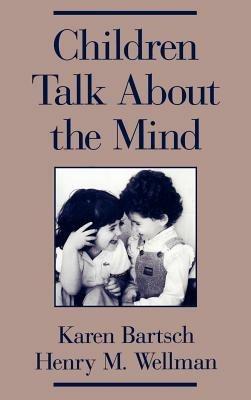 Children Talk About the Mind - Karen Bartsch,Henry M. Wellman - cover