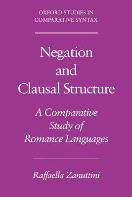 Negation and Clausal Structure: A Comparative Study of Romance Languages - Zanuttini - cover