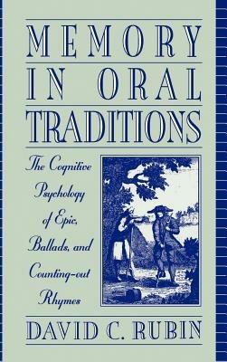 Memory in Oral Traditions: The Cognitive Psychology of Epic, Ballads, and Counting-Out Rhymes - David C. Rubin - cover