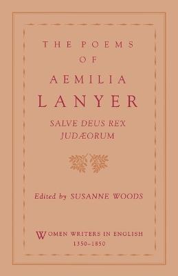 The Poems of Aemilia Lanyer: Salve Deus Rex Judaeorum - Aemilia Lanyer - cover